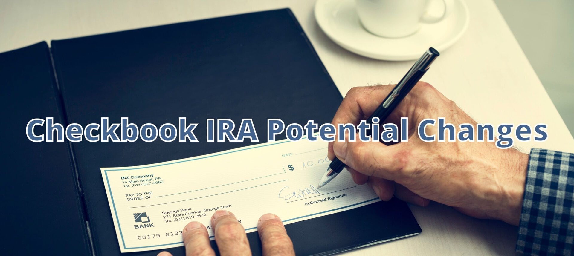 Checkbook IRA Potential Changes Hero Image